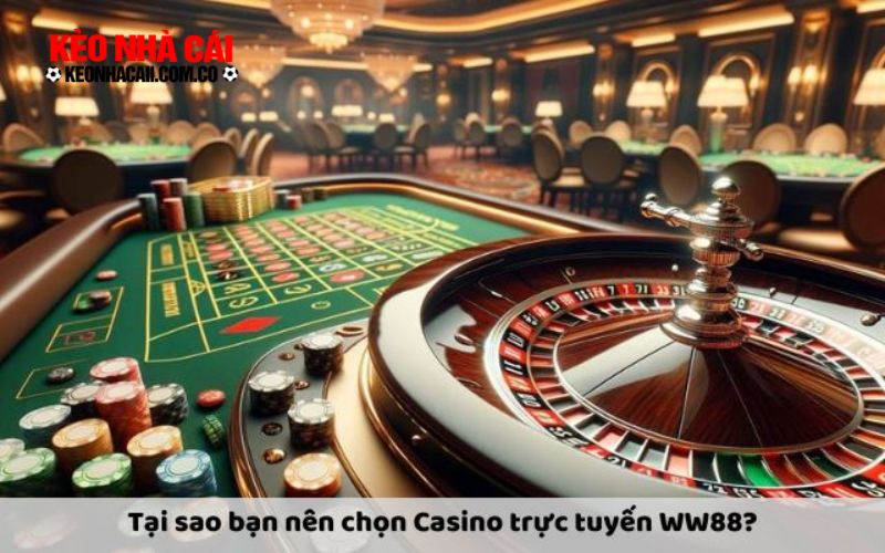 Casino truc tuyen WW88 Tại sao bạn nên chọn Casino trực tuyến WW88 - Tìm hiểu ưu điểm