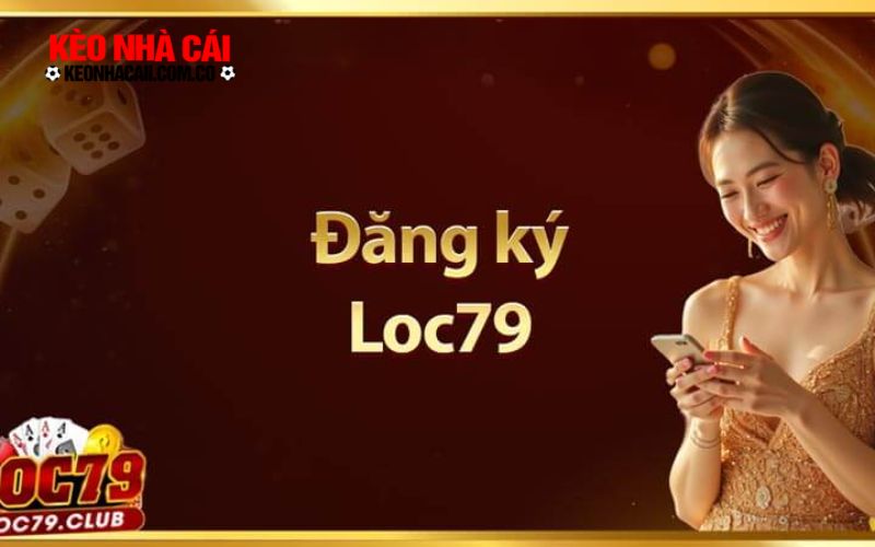 loc 3 Cách đăng ký và đăng nhập loc79 dễ dàng
