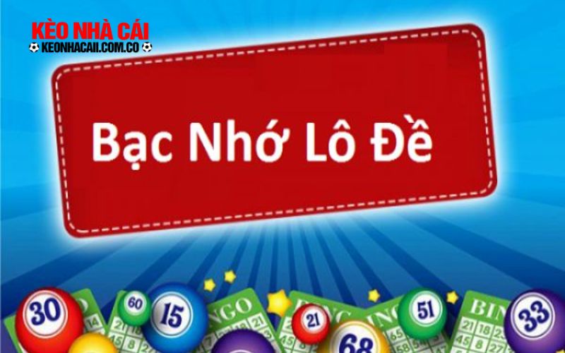 bac nho Tìm hiểu bạc nhớ lô đề là gì cho người chưa biết