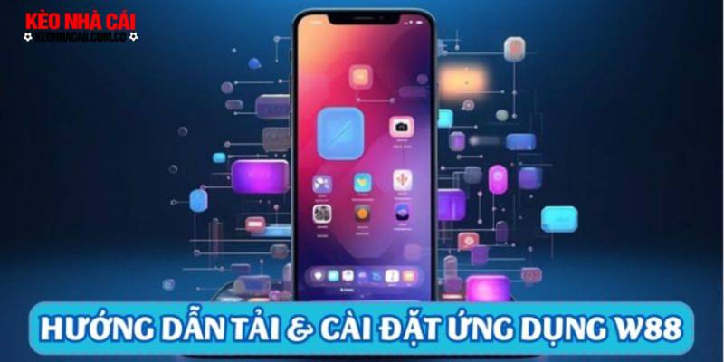 keonhacai 1 1 Hướng dẫn tải & cài đặt ứng dụng W88 Mobile